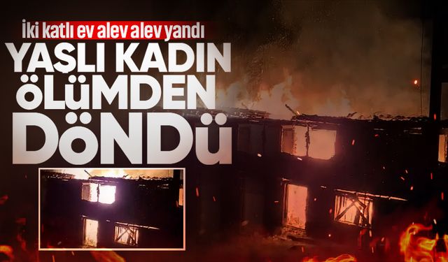 İki katlı ev alev alev yandı: Yaşlı kadın ölümden döndü!