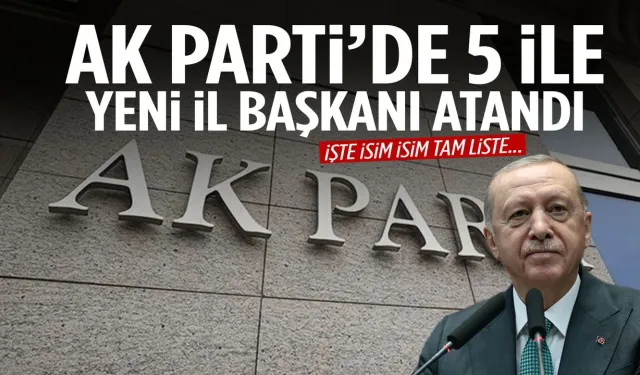 AK Parti’de dikkat çeken değişim! 5 ile yeni isimler atandı…