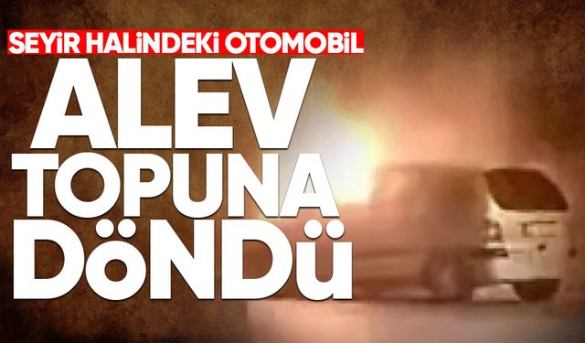 Seyir halindeki otomobil alev topuna döndü