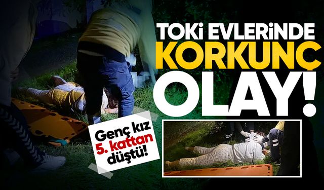 TOKİ evlerinde korkunç olay: Genç kız 5. kattan düştü!