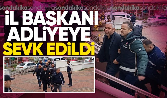 Ofisindeki aramadan sonra gözaltına alınan İl Başkanı Şenol Cin adliyeye sevk edildi!