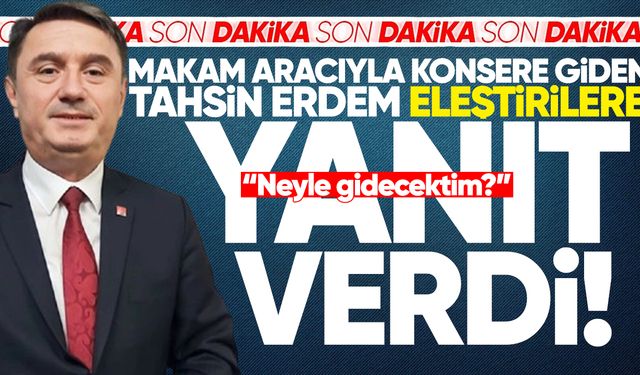 Makam aracıyla konsere giden Tahsin Erdem eleştirilere yanıt verdi: “Neyle gidecektim?”