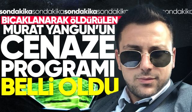 Murat Yangun’un cenaze programı belli oldu
