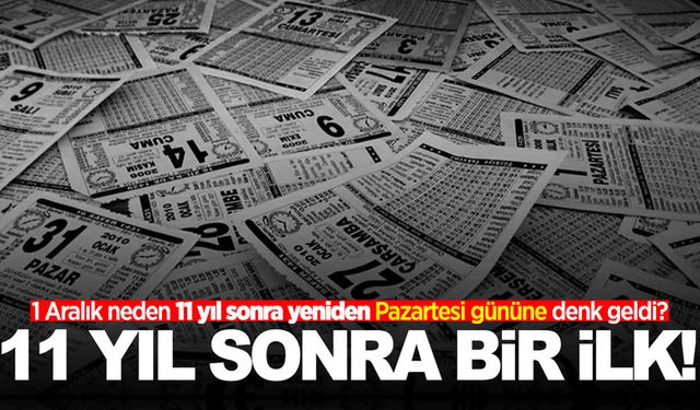 Takvimde 11 yıl sonra bir ilk! 1 Aralık'taki gizli detay...