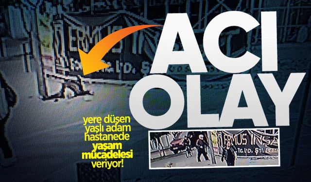 Yere düşen yaşlı adam hastanede yaşam mücadelesi veriyor