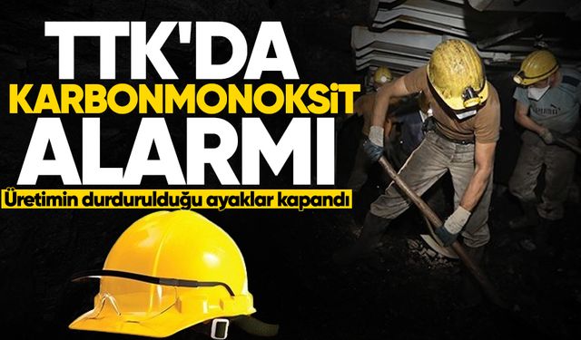 TTK'da karbonmonoksit alarmı! Üretimin durdurulduğu ayaklar kapandı