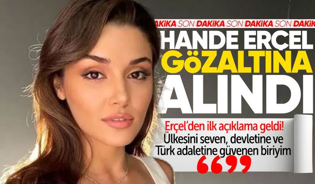 Hande Erçel ülkeye döner dönmez gözaltına alındı!