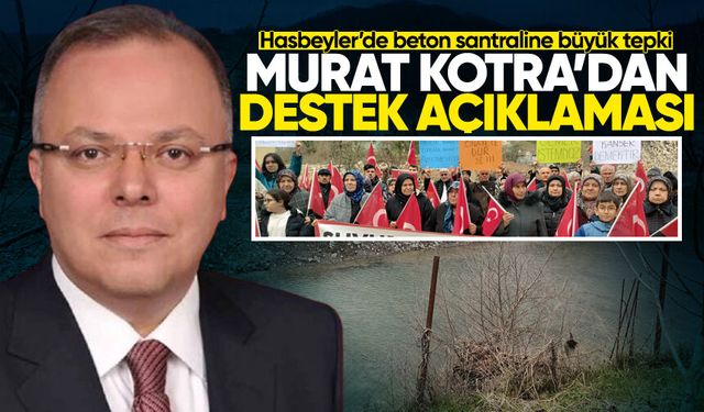 Hasbeyler’de beton santraline tepki: Murat Kotra’dan destek açıklaması