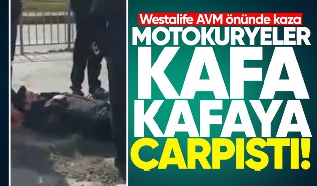 Westalife AVM önünde kaza: Motokuryeler kafa kafaya çarpıştı!