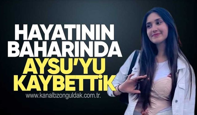 Aysu Öksüz hayatını kaybetti