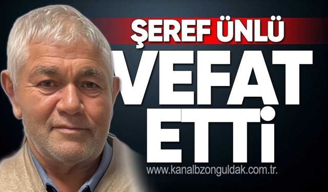 Şeref Ünlü yaşamını yitirdi
