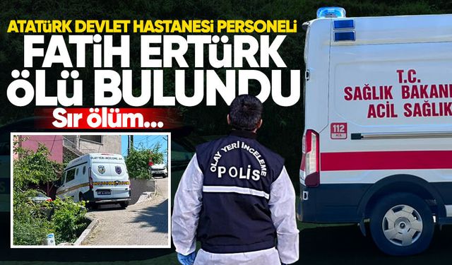 Atatürk Devlet Hastanesi personeli Fatih Ertürk evinde ölü bulundu