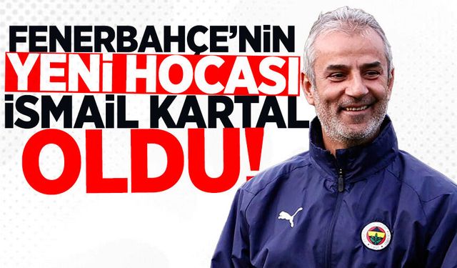 Fenerbahçe'nin yeni hocası belli oldu! 4. İsmail Kartal dönemi resmen başladı...