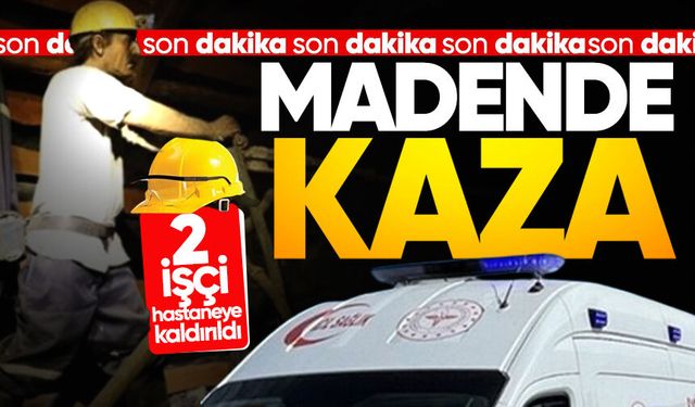 Maden ocağında iş kazası: 1'i ağır 2 madenci yaralandı!