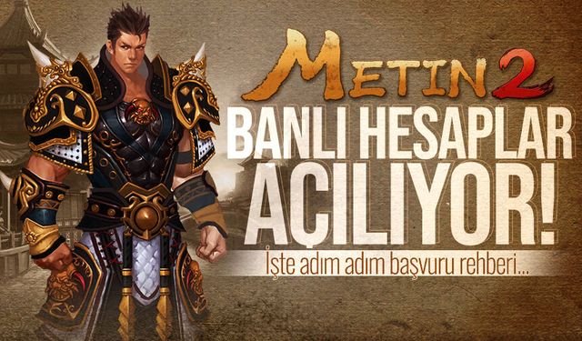 METİN2 BAN AFFI | Metin2'de banlı hesaplar açılıyor! İşte adım adım başvuru rehberi...