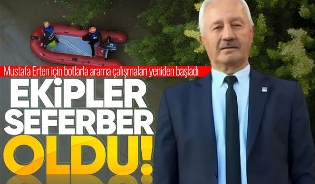 Mustafa Erten için gün ağarınca botlarla arama çalışmaları yeniden başladı