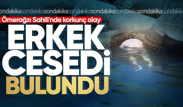 Ömerağzı Sahili'nde korkunç olay: Genç erkek c*sedi bulundu!