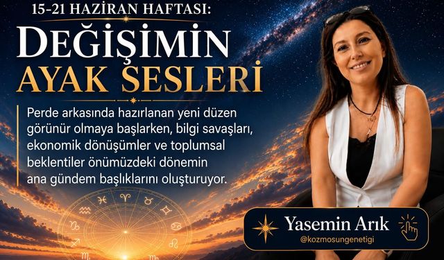 15-21 Haziran haftası: Değişimin ayak sesleri