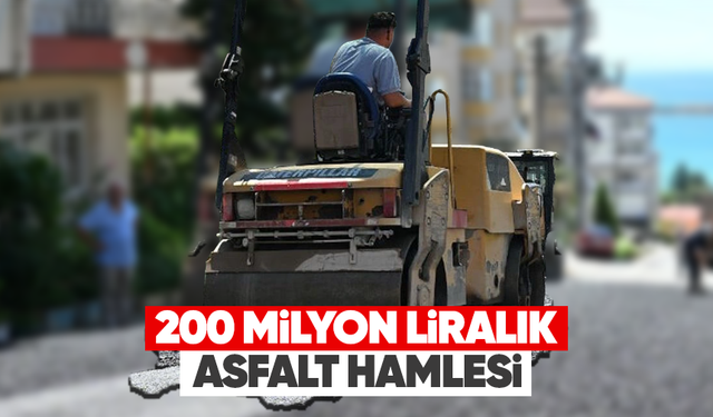 200 Milyon liralık asfalt hamlesi