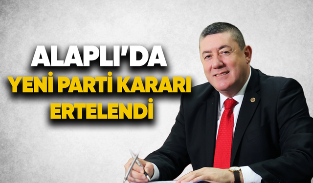Alaplı'da Yeni Parti kararı ertelendi