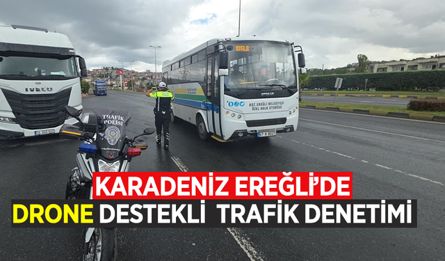 Karadeniz Ereğli'de drone destekli trafik denetimi