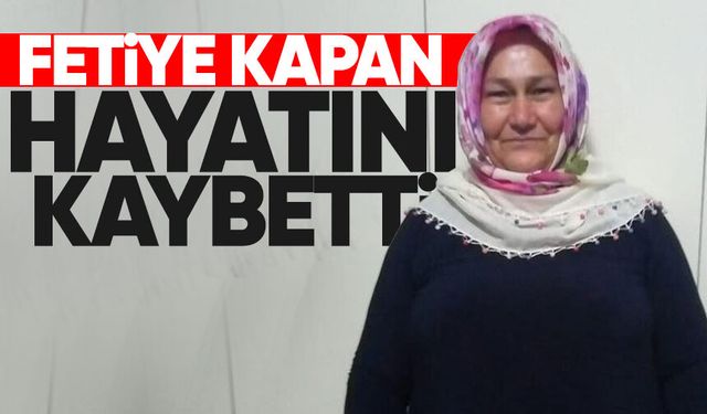Fetiye Kapan hayatını kaybetti