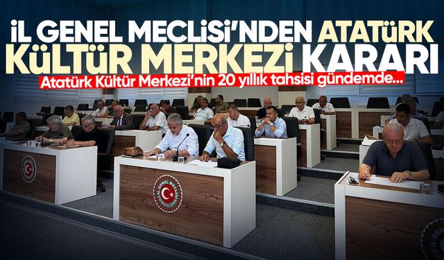 İl Genel Meclisi’nden Atatürk Kültür Merkezi kararı