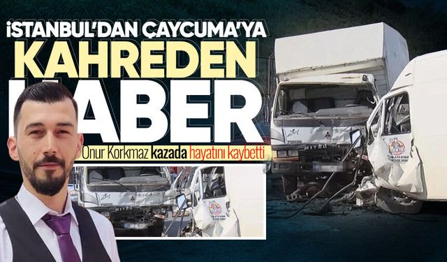 Çaycumalı Onur Korkmaz, İstanbul’daki kazada hayatını kaybetti