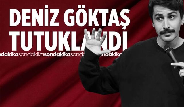 Komedyen Deniz Göktaş tutuklandı