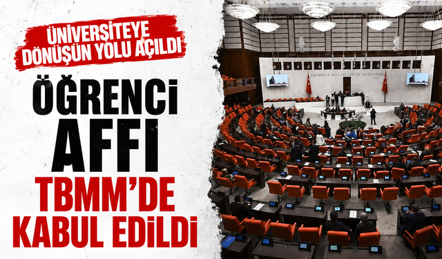 Öğrenci affı TBMM'de kabul edildi