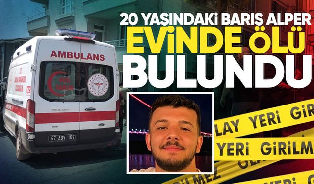 Zonguldak'ta acı olay: 20 yaşındaki Barış Alper evinde ölü bulundu