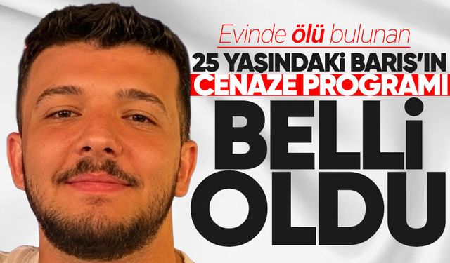 25 yaşındaki Barış Alper’in cenaze programı belli oldu