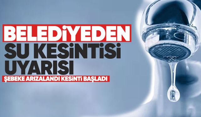 Su kesintisi: O mahalleler dikkat