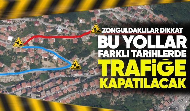 Sürücüler dikkat: Bazı yollar trafiğe kapatılacak