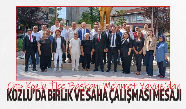 Mehmet Yavuz’dan CHP Kozlu’da birlik ve saha çalışması mesajı