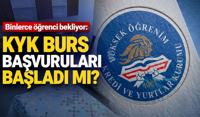 Binlerce öğrenci bekliyor: KYK burs başvuruları başladı mı?