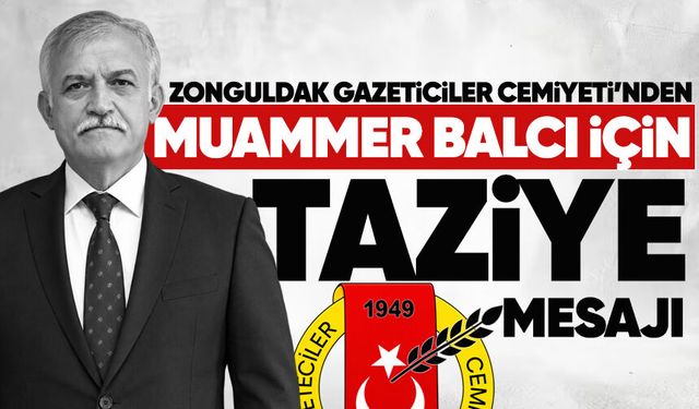 Zonguldak Gazeteciler Cemiyeti’nden Muammer Balcı için taziye mesajı
