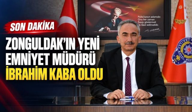 Zonguldak’ın yeni Emniyet Müdürü İbrahim Kaba oldu