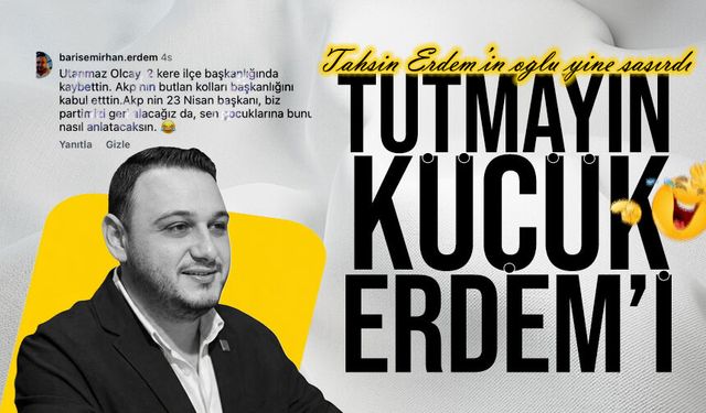 Tahsin Erdem’in oğlu yine şaşırdı: Bu nasıl üslup