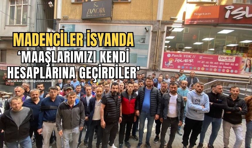 Zonguldak’lı madenciler maaşlarını alamadıkları için toplandılar!