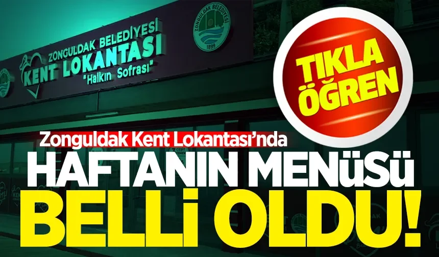 Zonguldak Kent Lokantası'nda haftanın menüsü belli oldu!