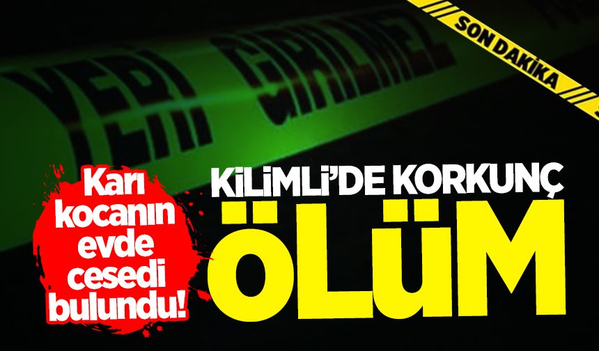 Kilimli'de korkunç olay: Karı kocanın cesedi bulundu!