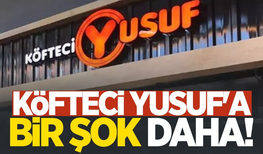 Köfteci Yusuf'a bir şok daha!