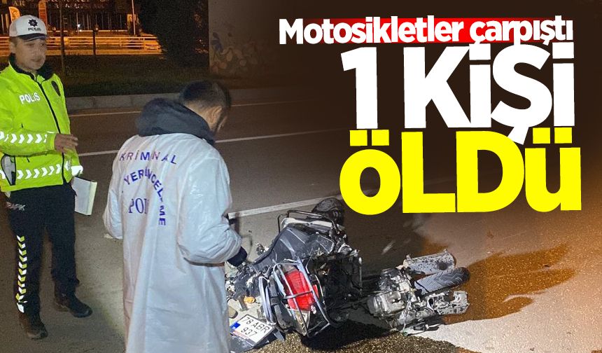 Motosikletler çarpıştı: 1 ölü, 2 yaralı