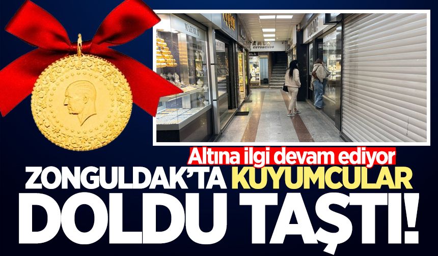 Altına ilgi devam ediyor: Zonguldak'ta kuyumcular doldu taştı!