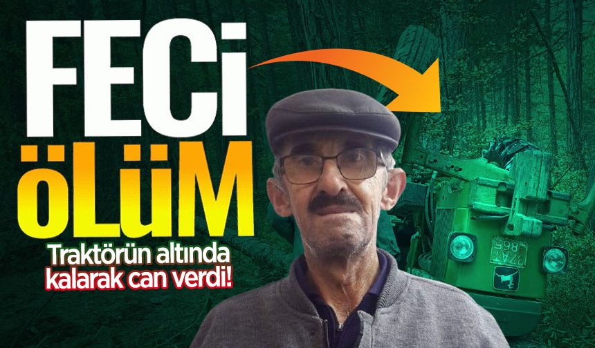 Devrilen traktörün altında kalan sürücü feci şekilde can verdi!