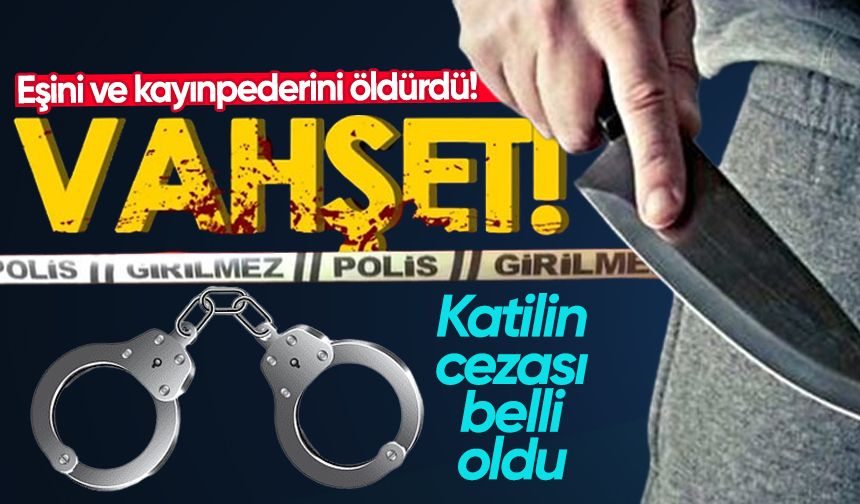 Eşini ve kayınpederini öldüren sanığa 54 yıl 2 ay hapis