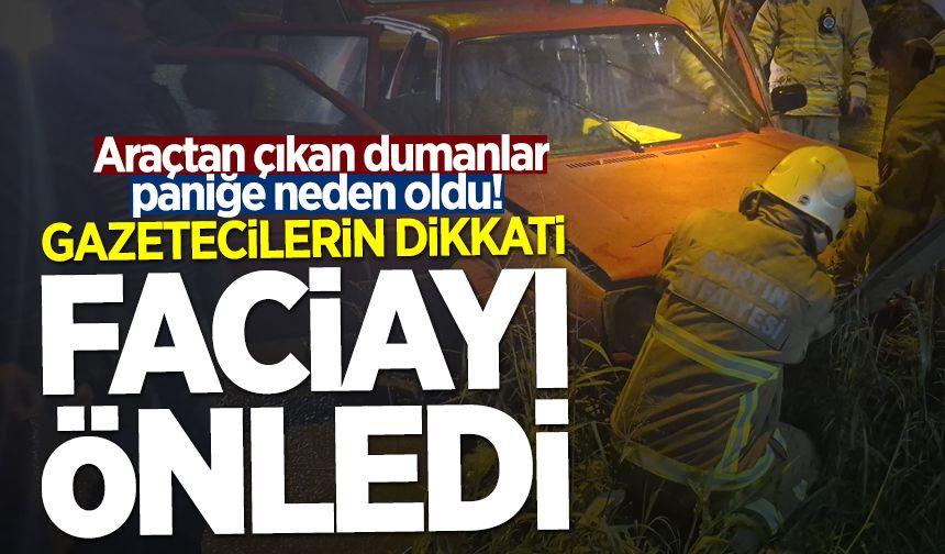 Gazetecilerin dikkati faciayı önledi: Araçtan çıkan dumanlar paniğe neden oldu!