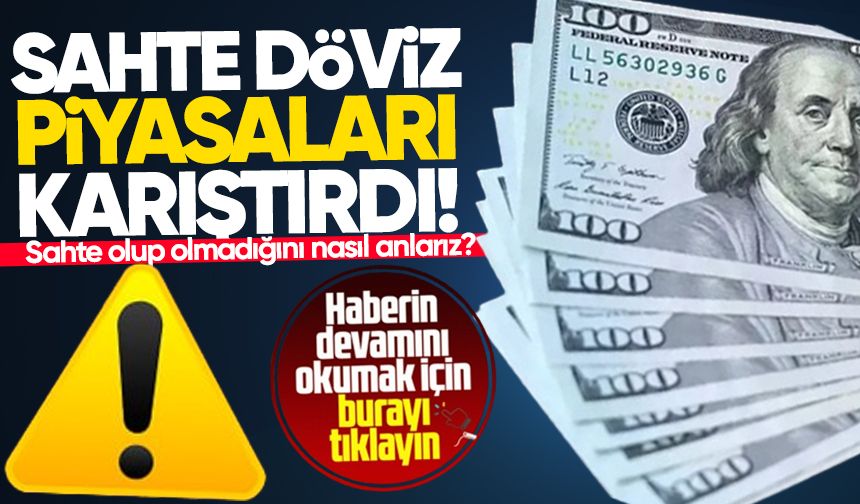 Sahte döviz piyasaları karıştırdı! Dövizin sahte olup olmadığını nasıl anlarız?