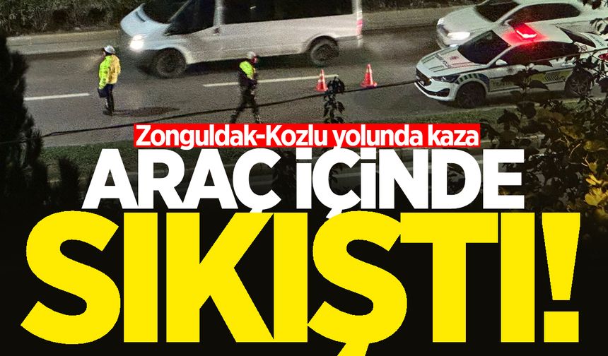 Zonguldak-Kozlu yolunda kaza: Araç içinde sıkıştı!